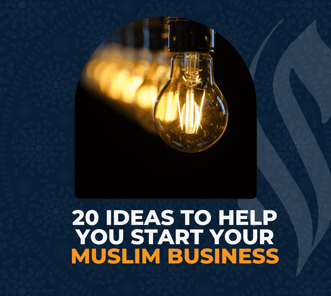 20 Ideas to Help You Start Your Muslim Business